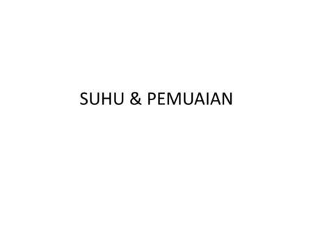 SUHU & PEMUAIAN.