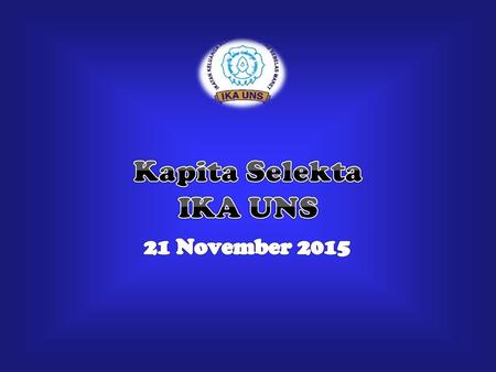 Kapita Selekta IKA UNS 21 November 2015.