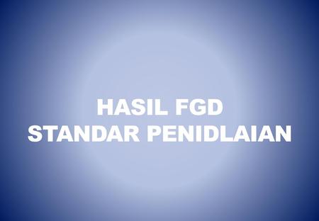 HASIL FGD STANDAR PENIDLAIAN.