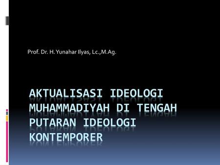 Prof. Dr. H. Yunahar Ilyas, Lc.,M.Ag.