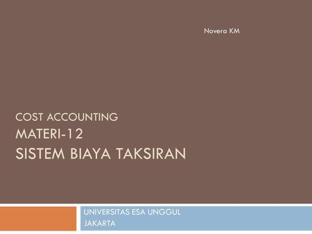 COST ACCOUNTING MATERI-12 SISTEM BIAYA TAKSIRAN