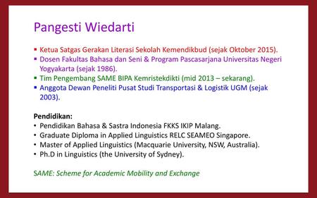 Pangesti Wiedarti Ketua Satgas Gerakan Literasi Sekolah Kemendikbud (sejak Oktober 2015). Dosen Fakultas Bahasa dan Seni & Program Pascasarjana Universitas.