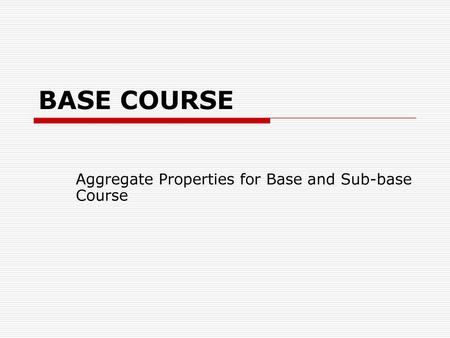 Aggregate Properties for Base and Sub-base Course