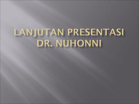 Lanjutan Presentasi dr. Nuhonni