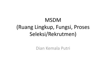 MSDM (Ruang Lingkup, Fungsi, Proses Seleksi/Rekrutmen)