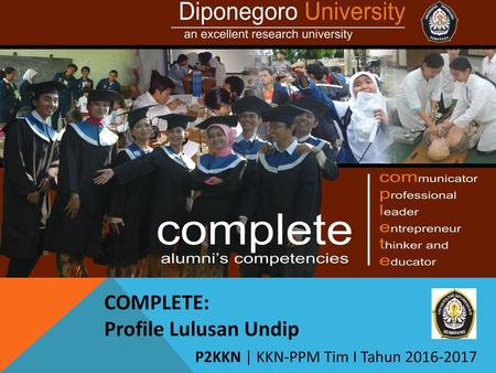 COMPLETE: Profile Lulusan Undip P2KKN | KKN-PPM Tim I Tahun 2016-2017.