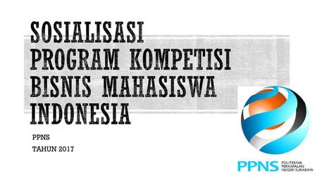 SOSIALISASI PROGRAM KOMPETISI BISNIS MAHASISWA INDONESIA