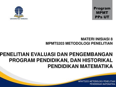 Program MPMT PPs UT MATERI INISIASI 8 MPMT5203 METODOLOGI PENELITIAN
