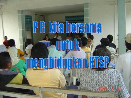 P R kita bersama untuk menghidupkan KTSP.
