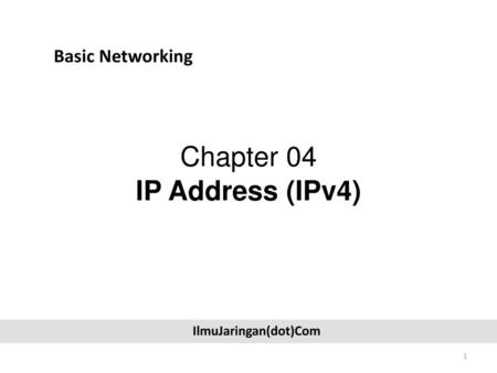 Chapter 04 IP Address (IPv4) Basic Networking IlmuJaringan(dot)Com
