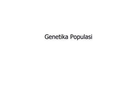 Genetika Populasi.