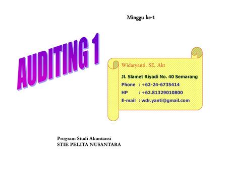 AUDITING 1 Minggu ke-1 Widaryanti, SE, Akt Program Studi Akuntansi