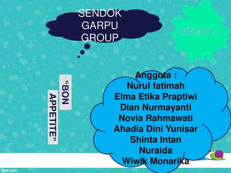 SENDOK GARPU GROUP Anggota : Nurul fatimah Elma Etika Praptiwi “BON