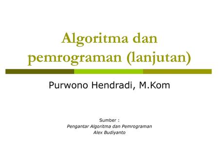 Algoritma dan pemrograman (lanjutan)