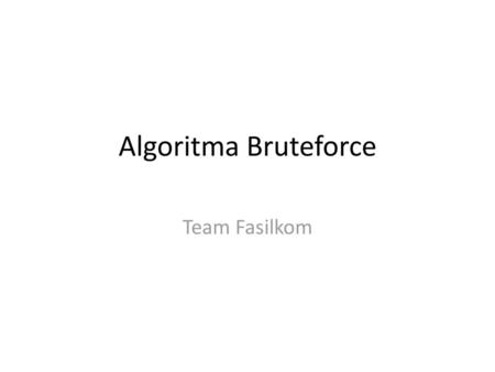 Algoritma Bruteforce Team Fasilkom.