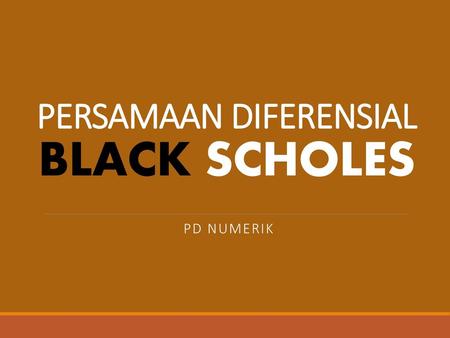PERSAMAAN DIFERENSIAL BLACK SCHOLES