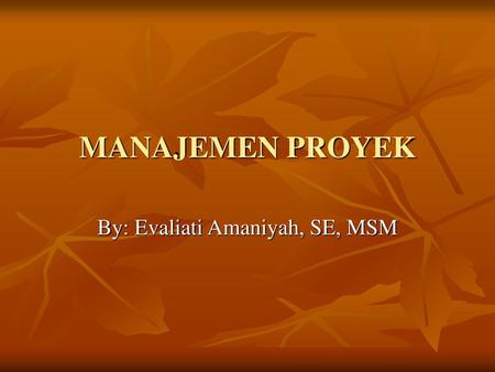 By: Evaliati Amaniyah, SE, MSM