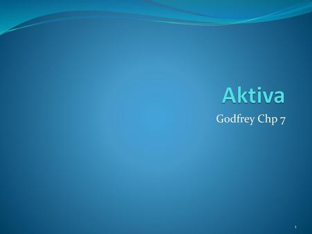 Aktiva Godfrey Chp 7.