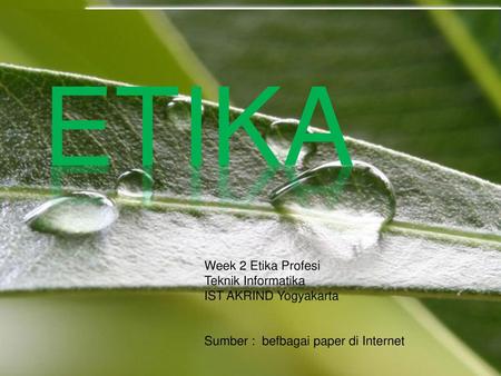 ETIKA Week 2 Etika Profesi Teknik Informatika IST AKRIND Yogyakarta