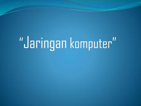 “Jaringan komputer”.