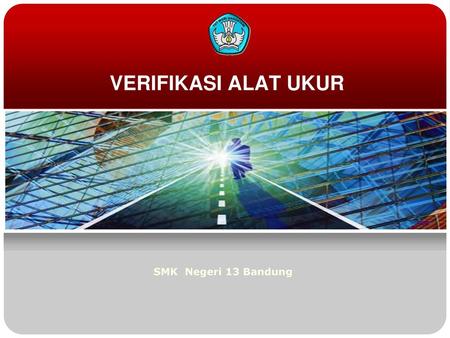 VERIFIKASI ALAT UKUR SMK Negeri 13 Bandung.