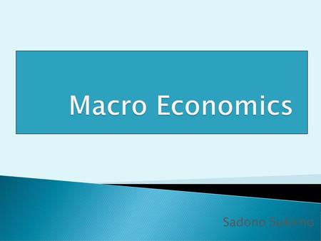 Macro Economics Sadono Sukirno.