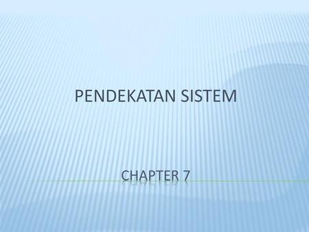 PENDEKATAN SISTEM Chapter 7.