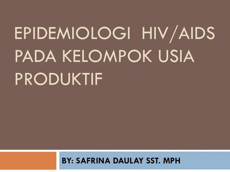 EPIDEMIOLOGI HIV/AIDS PADA KELOMPOK USIA PRODUKTIF