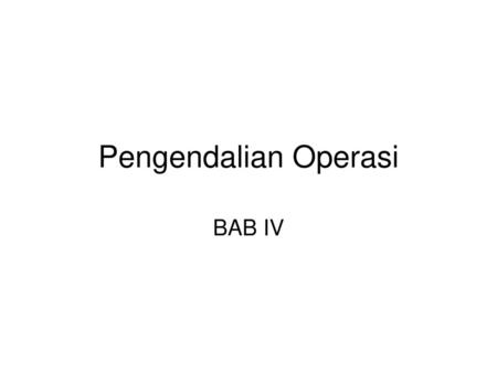 Pengendalian Operasi BAB IV.