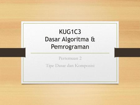KUG1C3 Dasar Algoritma & Pemrograman