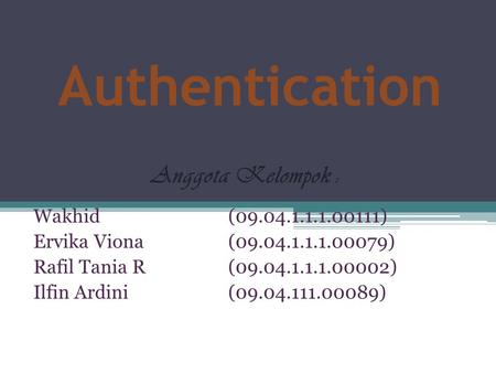 Authentication Anggota Kelompok : Wakhid ( )