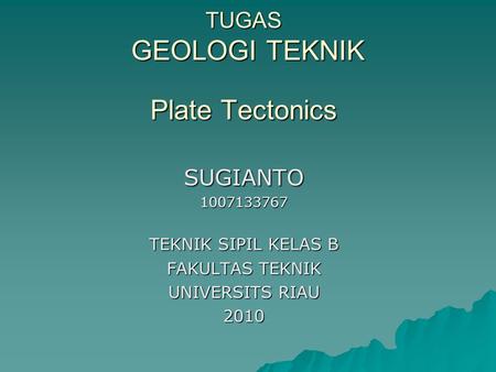 TUGAS GEOLOGI TEKNIK Plate Tectonics