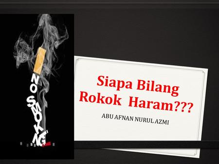 Siapa Bilang Rokok Haram???