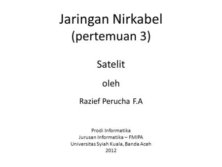Jaringan Nirkabel (pertemuan 3) Satelit oleh Razief Perucha F