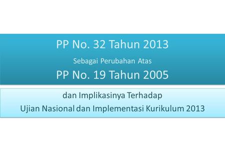 PP No. 32 Tahun 2013 Sebagai Perubahan Atas PP No. 19 Tahun 2005