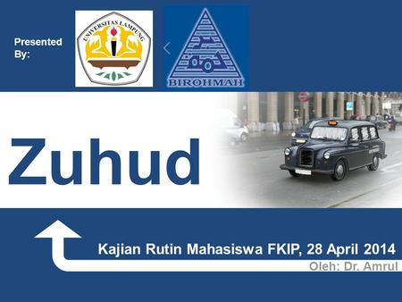 Oleh: Dr. Amrul Zuhud Kajian Rutin Mahasiswa FKIP, 28 April 2014 Presented By:
