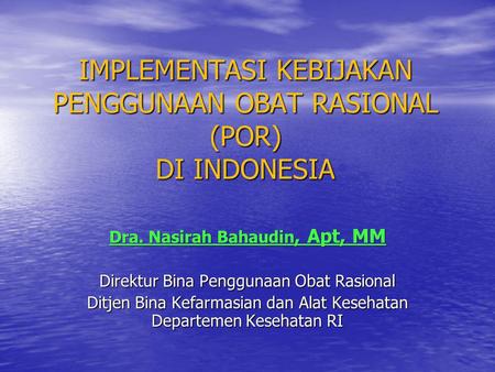 IMPLEMENTASI KEBIJAKAN PENGGUNAAN OBAT RASIONAL (POR) DI INDONESIA