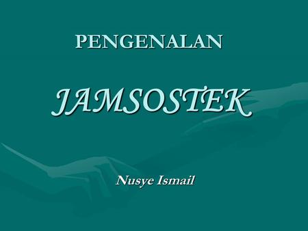 PENGENALAN JAMSOSTEK Nusye Ismail.