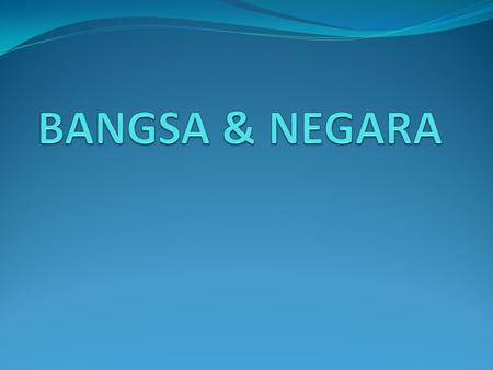 BANGSA & NEGARA.