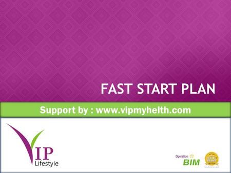 Support by : www.vipmyhelth.com FAST START PLAN. BONUS MATCHING BONUS SPONSOR BONUS PENGEMBANGAN GROUP BONUS PLATINUM INTERNATIONAL CLUB POOL Support.
