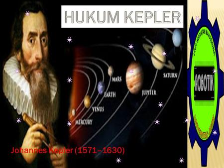HUKUM KEPLER Johannes Kepler (1571–1630).
