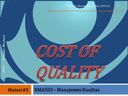 6 6 2 3 - T a u f i q u r R a c h m a n  EMA503 – Manajemen Kualitas Materi #5 1 EMA503 - Manajemen Kualitas.