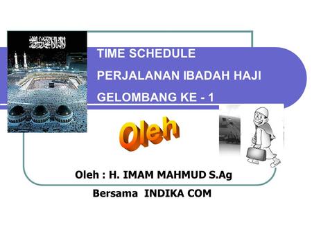 Oleh TIME SCHEDULE PERJALANAN IBADAH HAJI GELOMBANG KE - 1