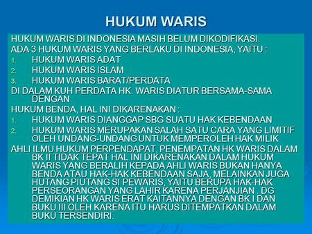 HUKUM WARIS HUKUM WARIS DI INDONESIA MASIH BELUM DIKODIFIKASI.