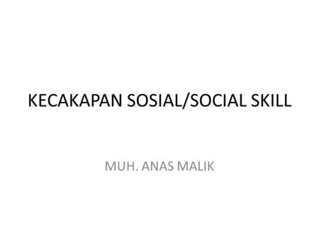 KECAKAPAN SOSIAL/SOCIAL SKILL