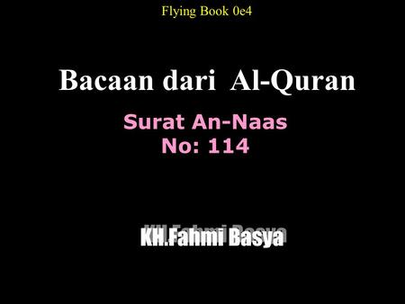 Bacaan dari Al-Quran KH.Fahmi Basya Surat An-Naas No: 114