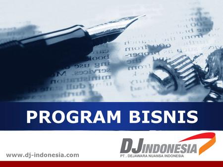 PROGRAM BISNIS www.dj-indonesia.com.
