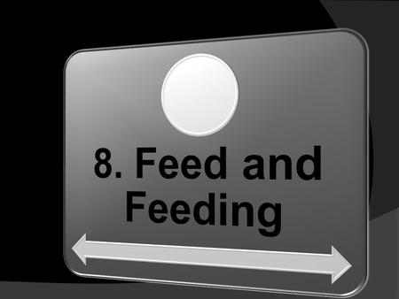 8. Feed and Feeding.