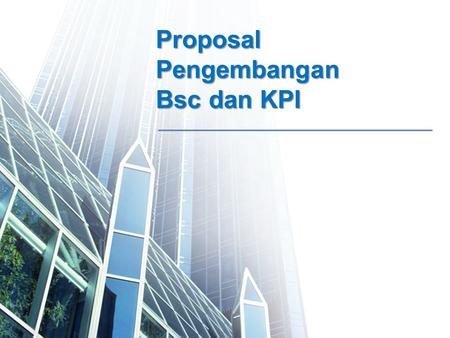 Proposal Pengembangan Bsc dan KPI.