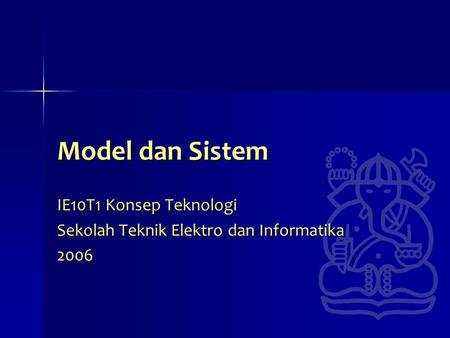 IE10T1 Konsep Teknologi Sekolah Teknik Elektro dan Informatika 2006